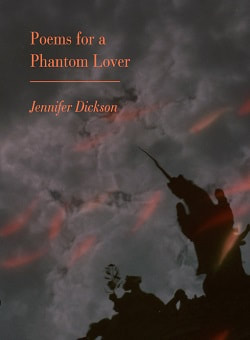 Poems for a Phantom Lover by Jennifer Dickson